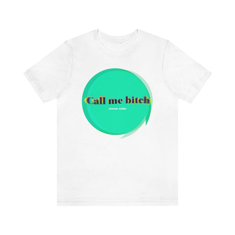 Call Me Bitch T-Shirt