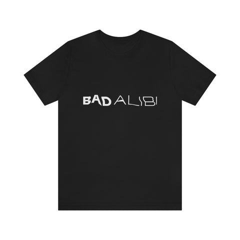 Bad Alibi T-Shirt