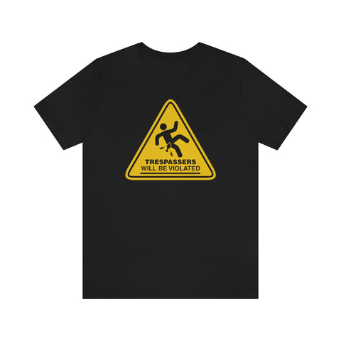 Trespassers Will Be Violated T-Shirt