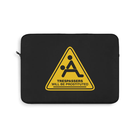 Trespassers Will Be Prostituted Laptop Sleeve