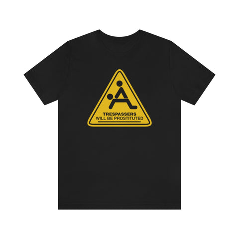 Trespassers Will Be Prostituted T-Shirt