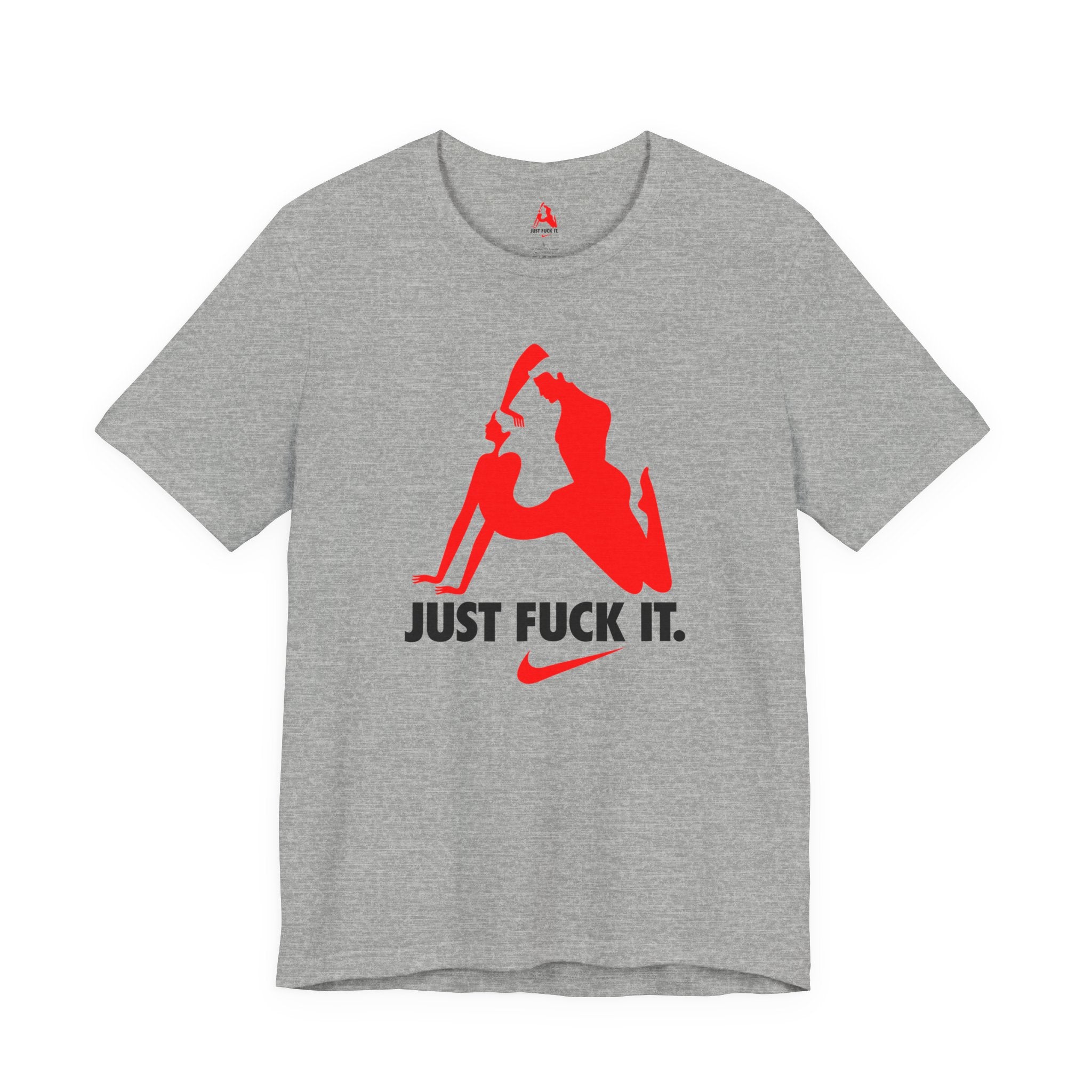 Just Fuck It T-Shirt