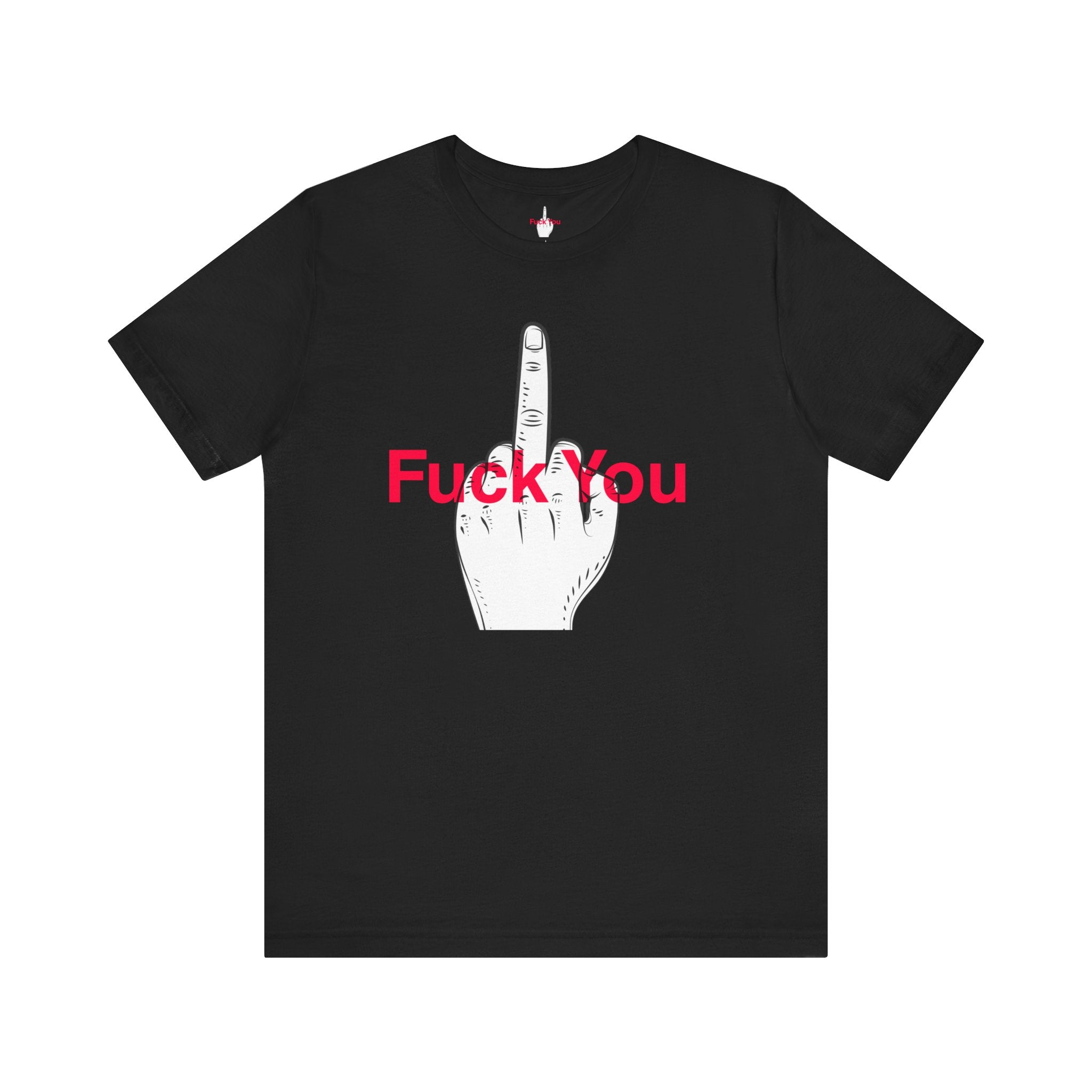 Fuck You T-Shirt