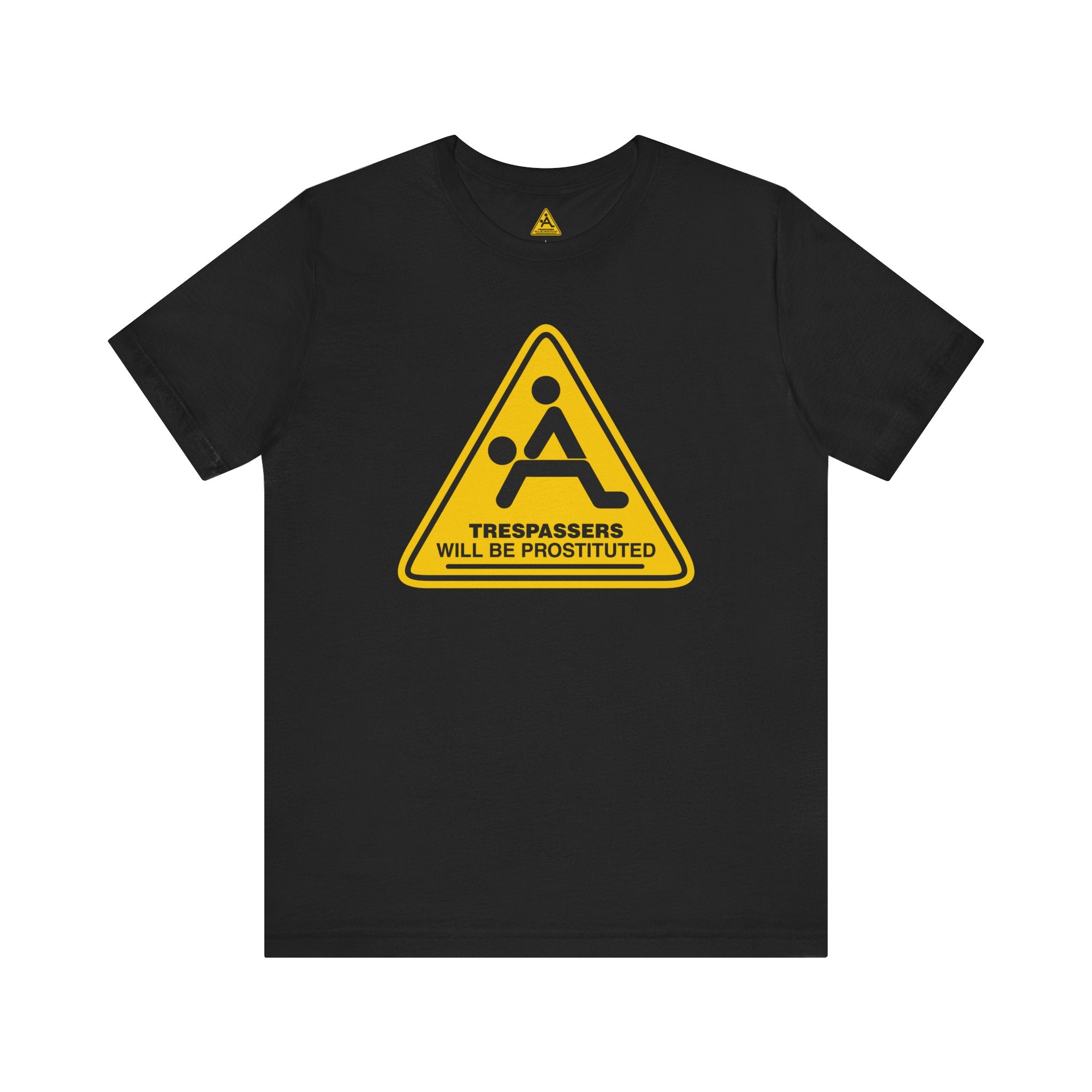 Trespassers Will Be Prostituted T-Shirt