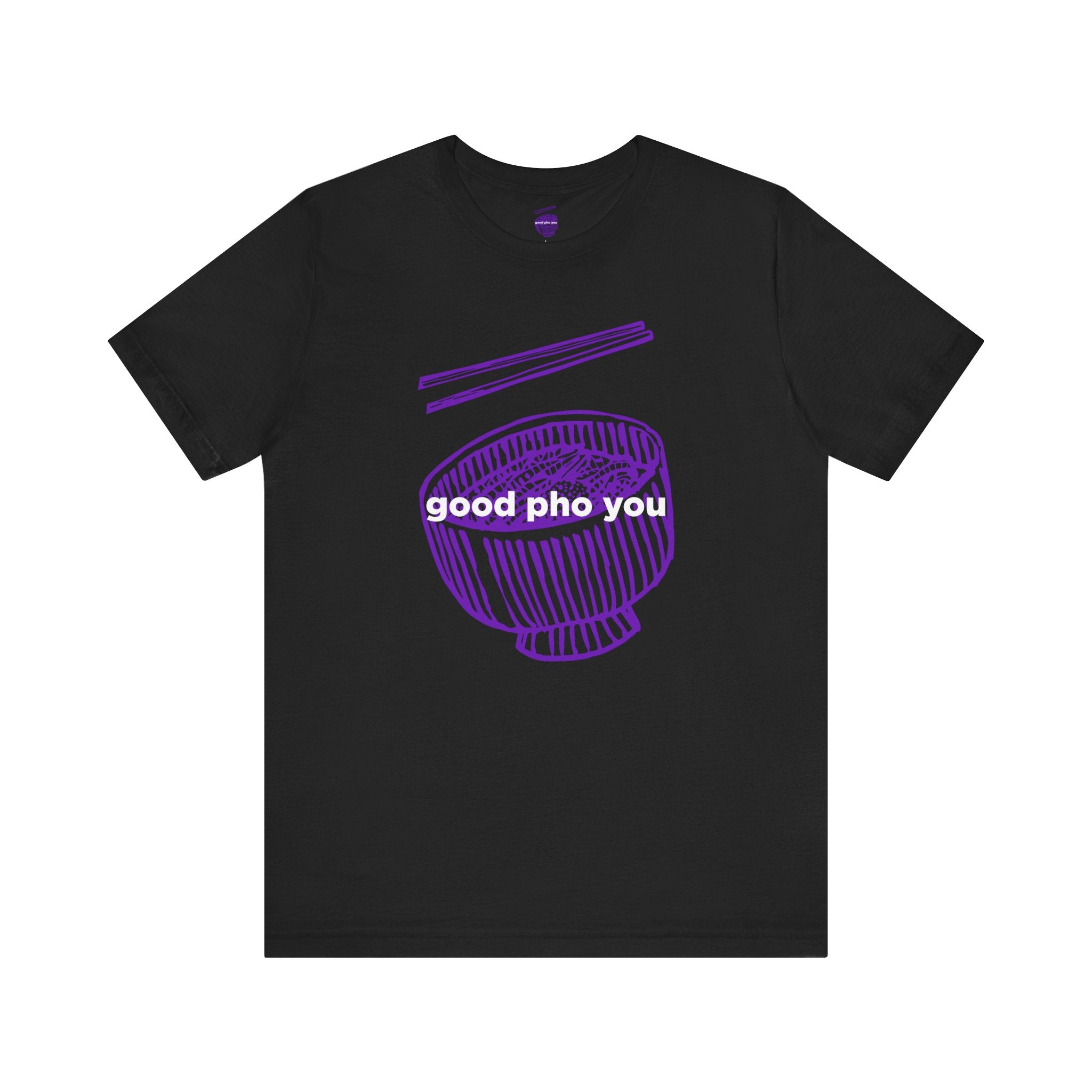 Good Pho You T-Shirt