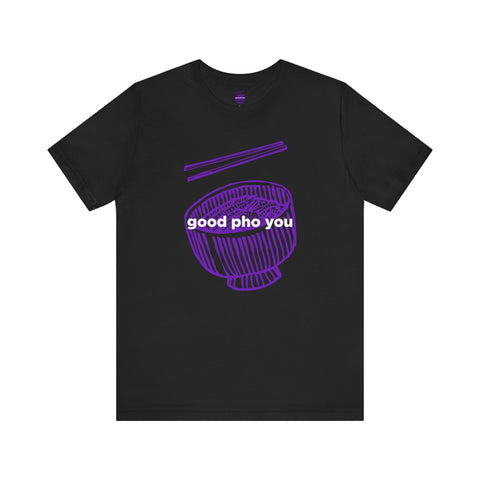 Good Pho You T-Shirt