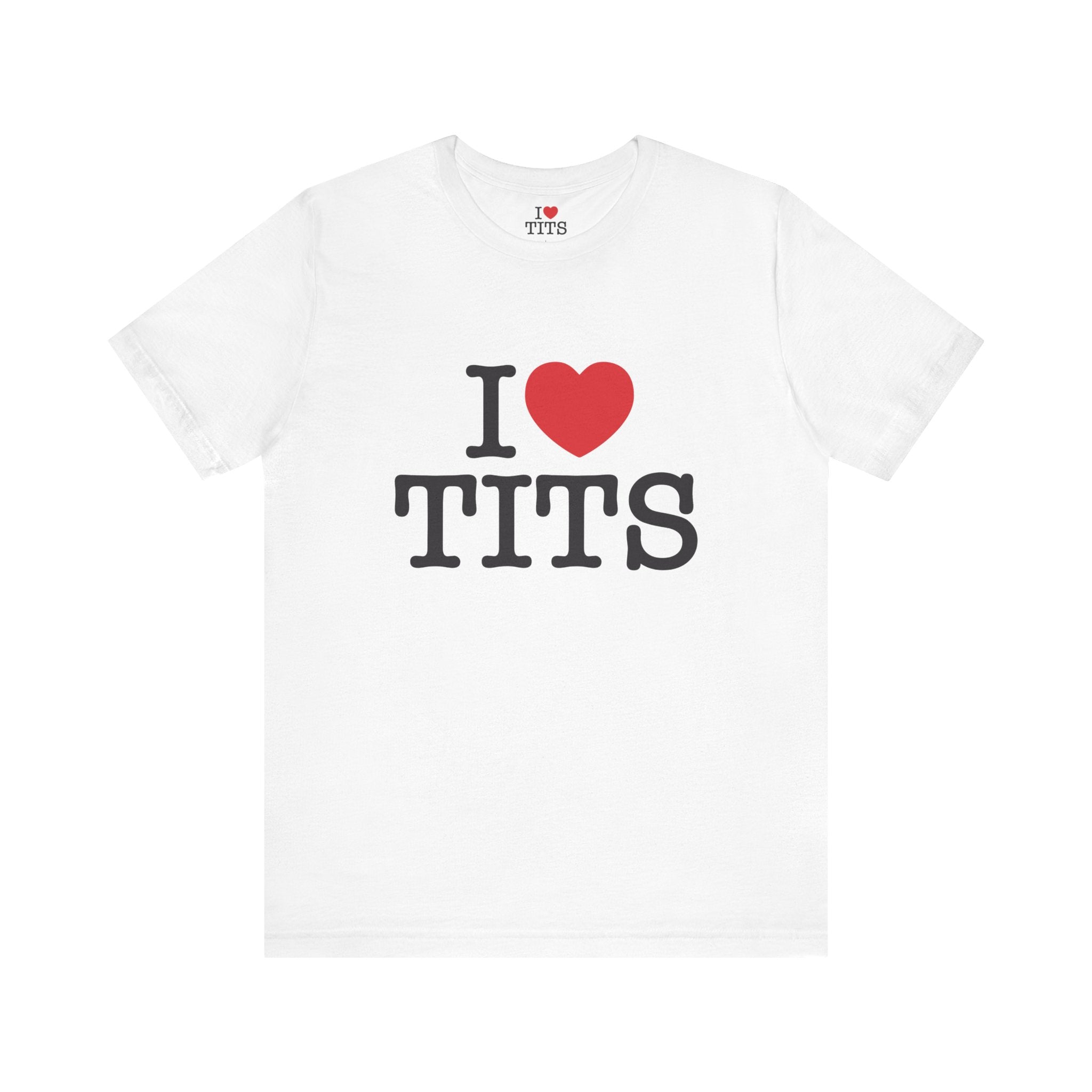 I Love Tits T-Shirt