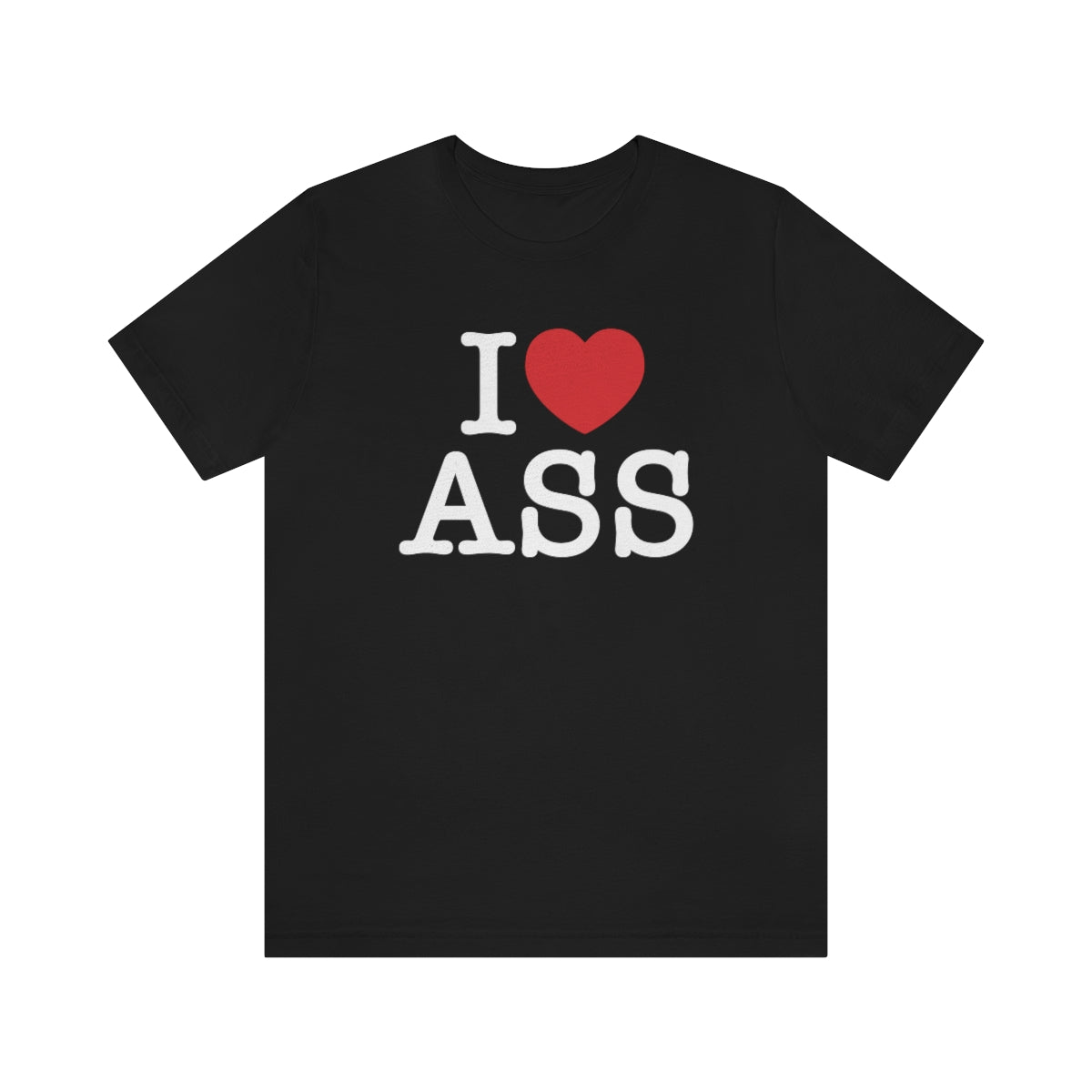 I Love Ass T-Shirt