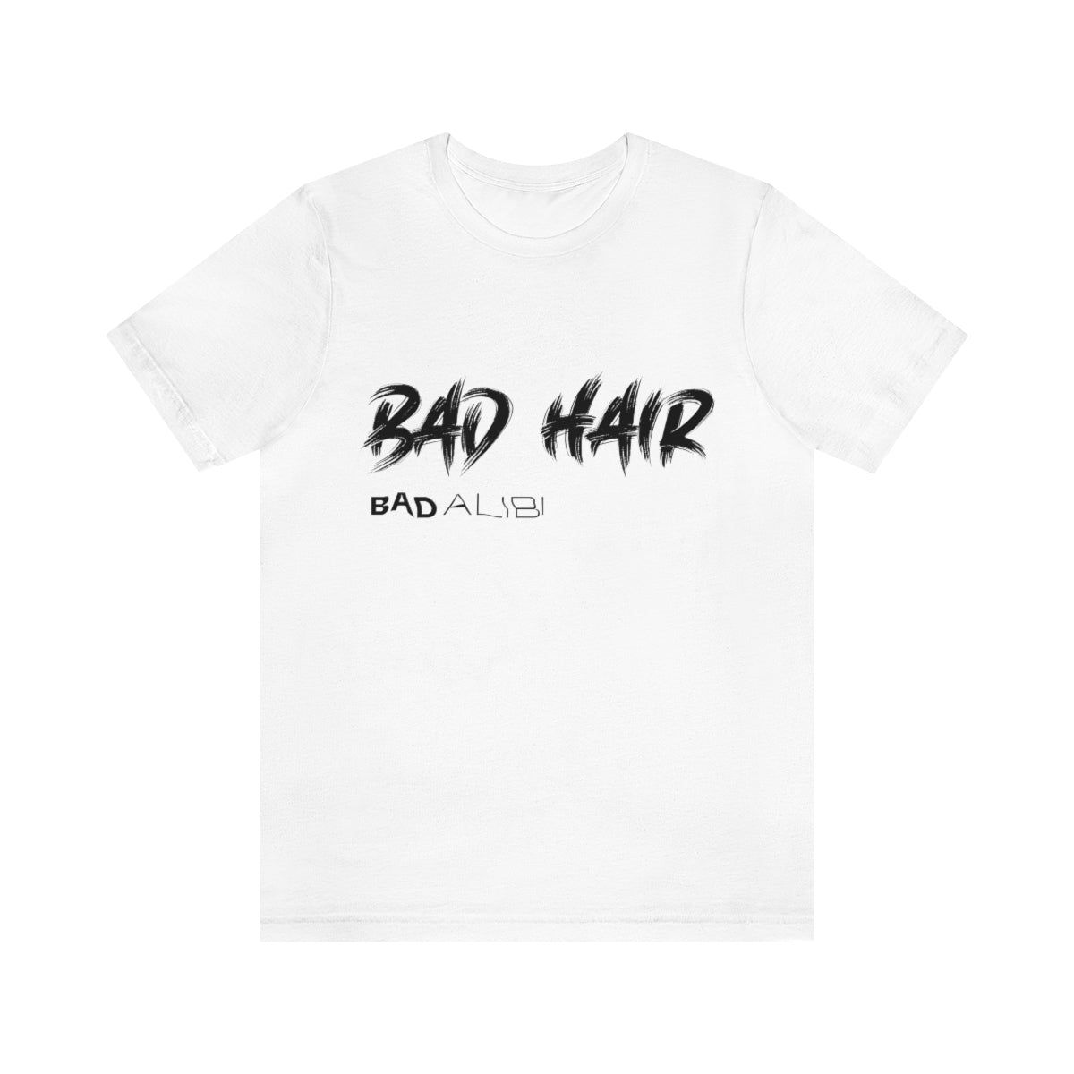 Bad Alibi Bad Hair T-Shirt