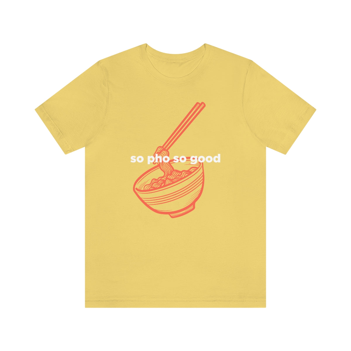 So Pho So Good T-Shirt