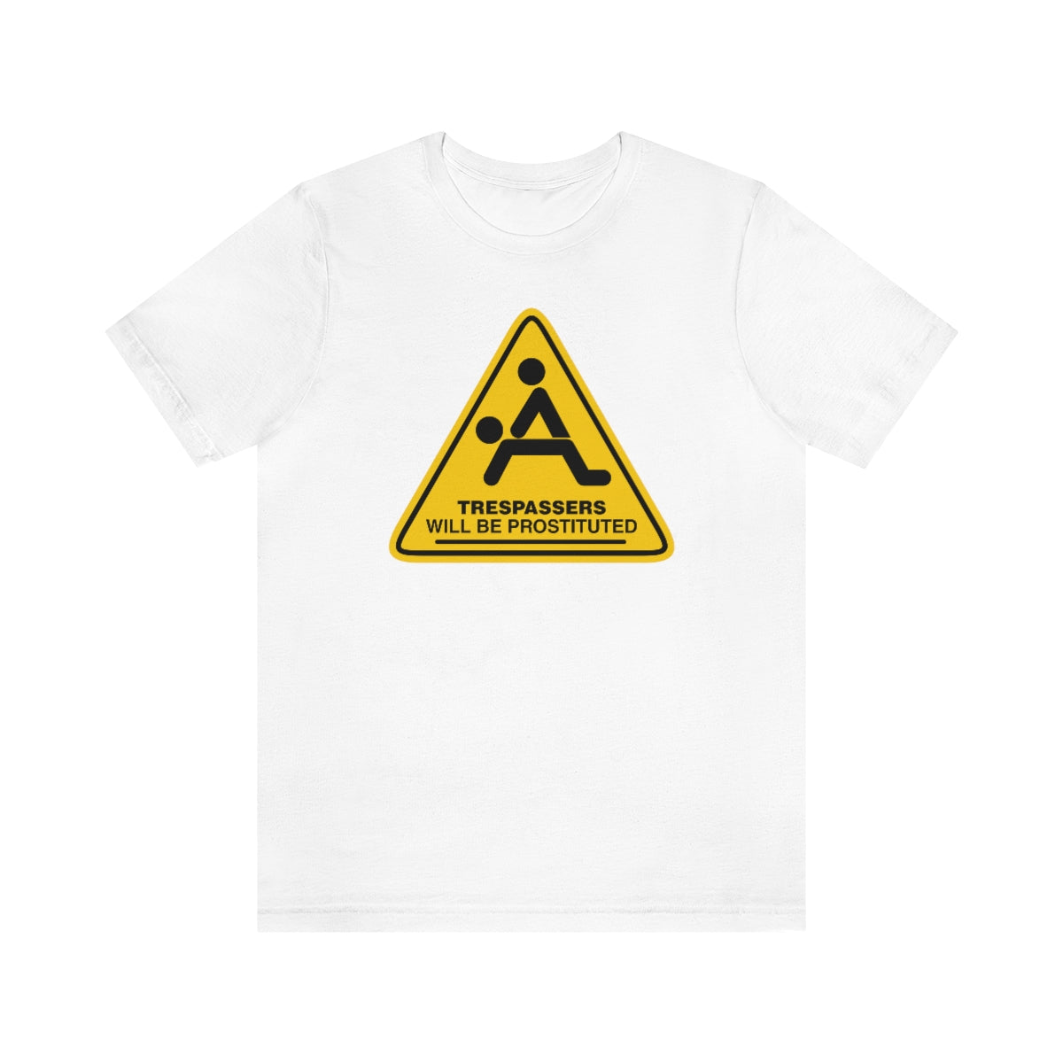 Trespassers Will Be Prostituted T-Shirt