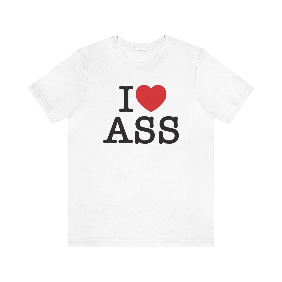 I Love Ass T-Shirt