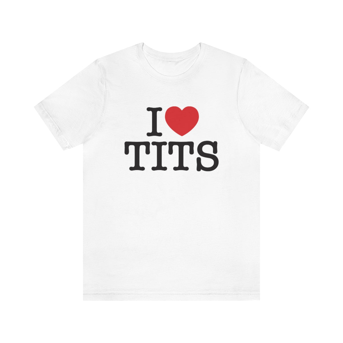 I Love Tits T-Shirt